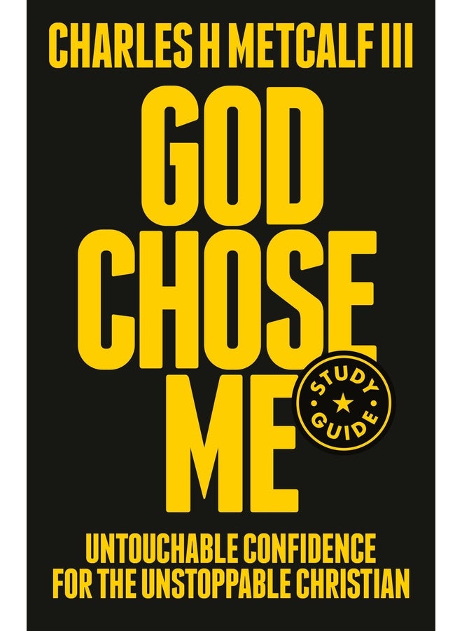 God Chose Me Study Guide: Untouchable Confidence for the Unstoppable Christian